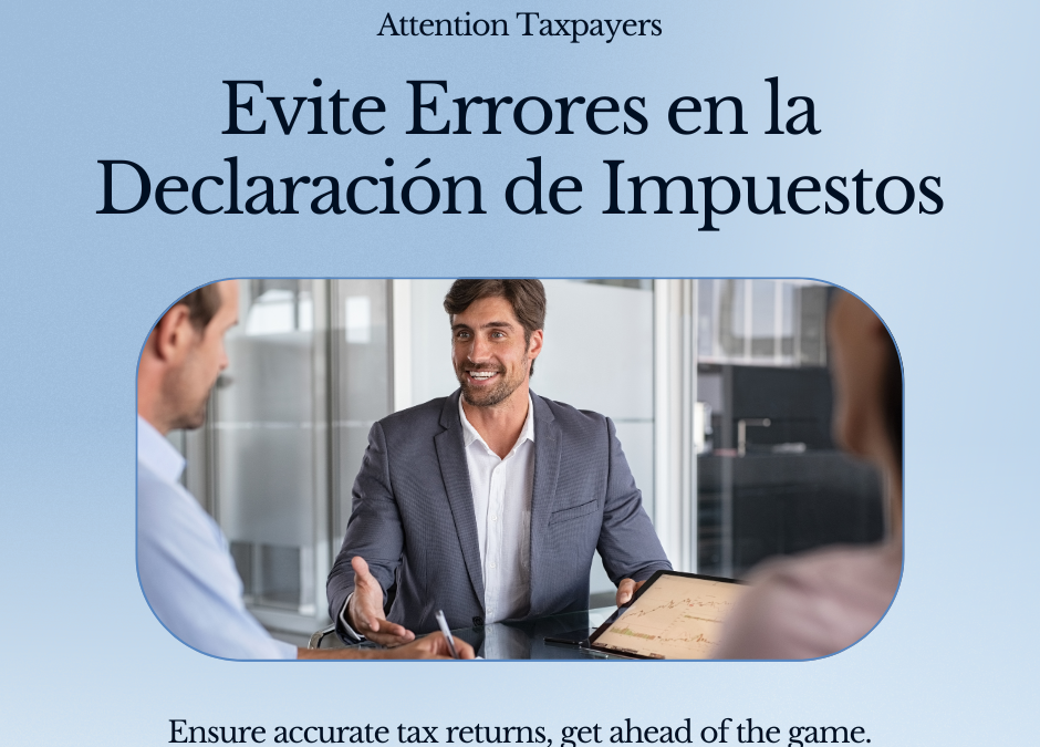 Evite errores en declaración de impuestos, reduzca demoras en procesamiento